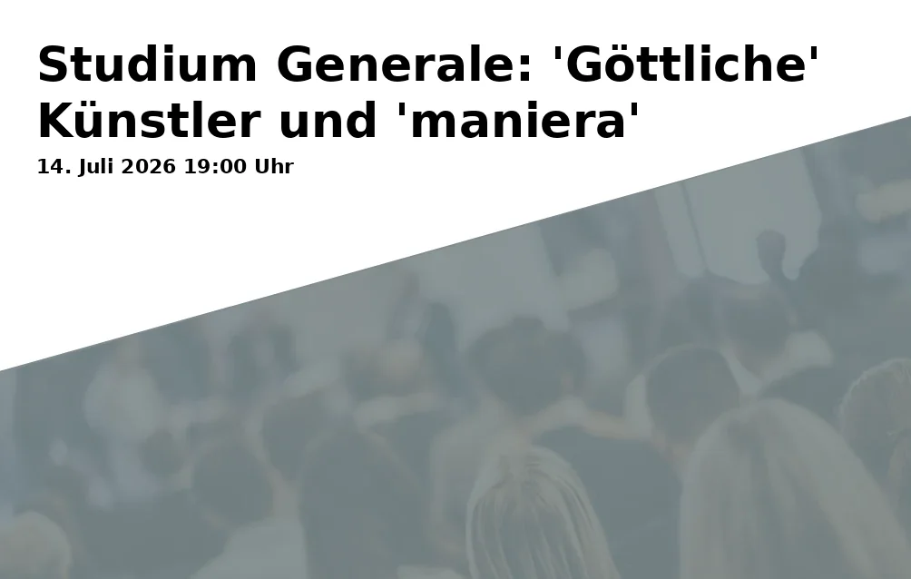 Event: General Studies: 'Divine' Artists and 'maniera' in vhs-Seminarzentrum, 1. OG, Raum 106 EDV, Stadtplatz 38, 83278 Traunstein on 14. July 2026