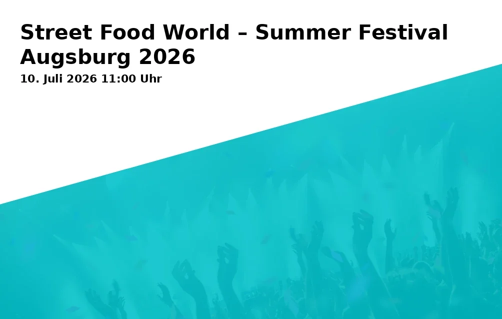 Event: Street Food World – Summer Festival Augsburg 2026 in Plärrer, Holzbachstraße 3, 86152 Augsburg on 10. Juli 2026