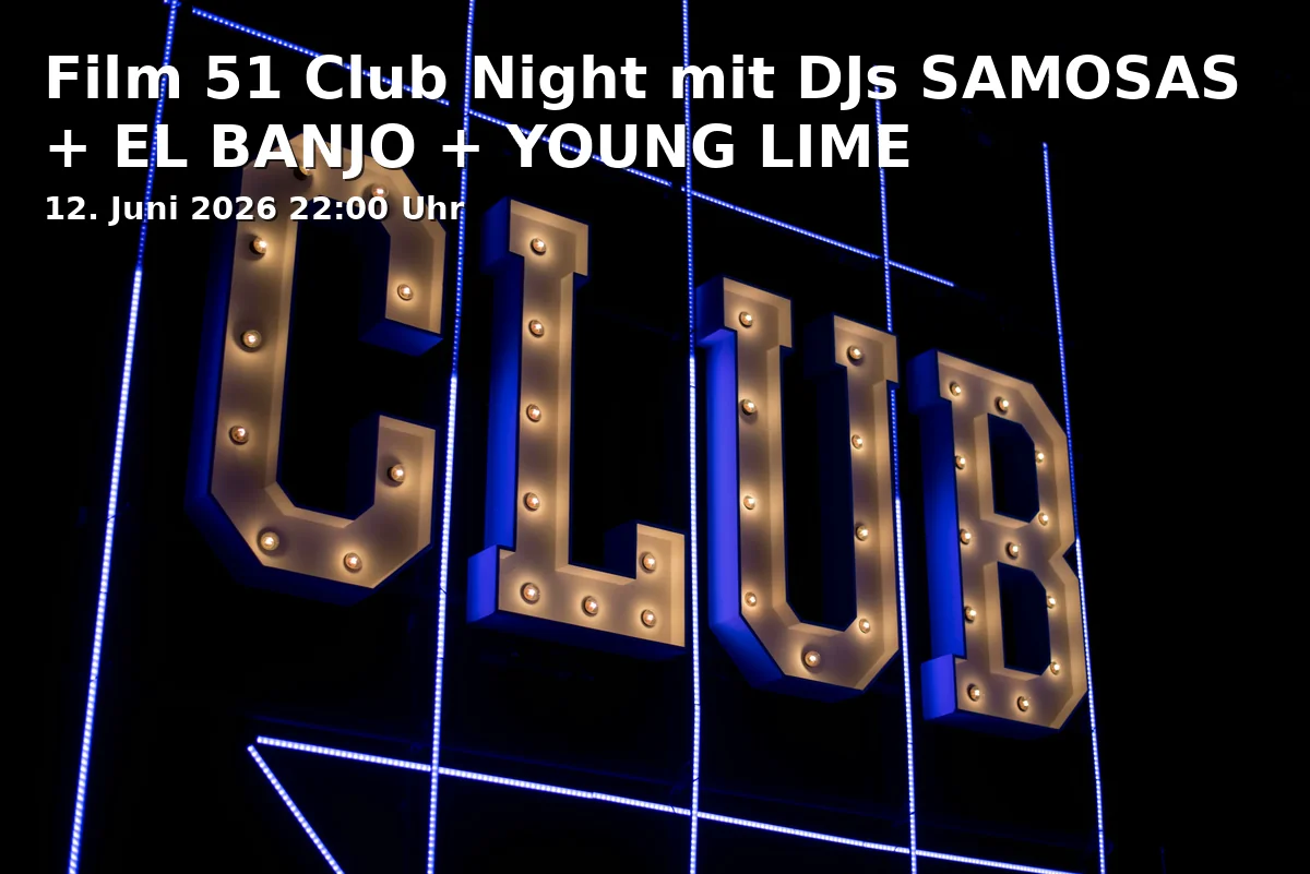 Film 51 Club Night mit DJs SAMOSAS + EL BANJO + YOUNG LIME