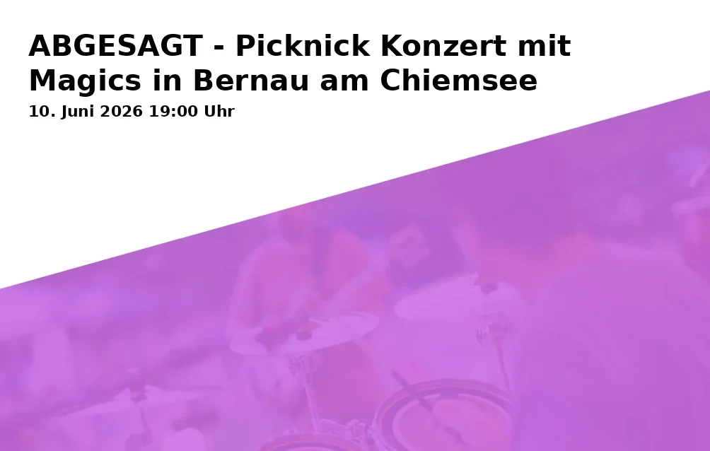 ABGESAGT - Picknick Konzert mit Magics in Bernau am Chiemsee