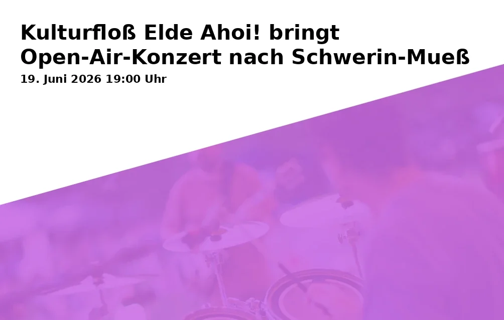 Event: Cultural Raft Elde Ahoi! brings Open-Air Concert to Schwerin-Mueß in Freilichtmuseum Schwerin-Mueß, Alte Crivitzer Landstraße 13, 19063 Schwerin on 19. June 2026