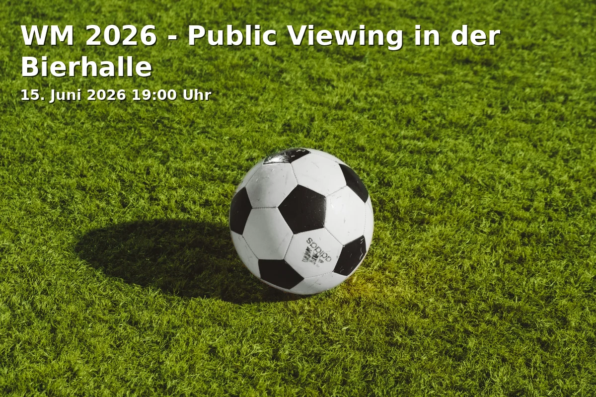 Event: WM 2026 - Public Viewing in the Beer Hall in Bierhalle Aalen on 15. June 2026