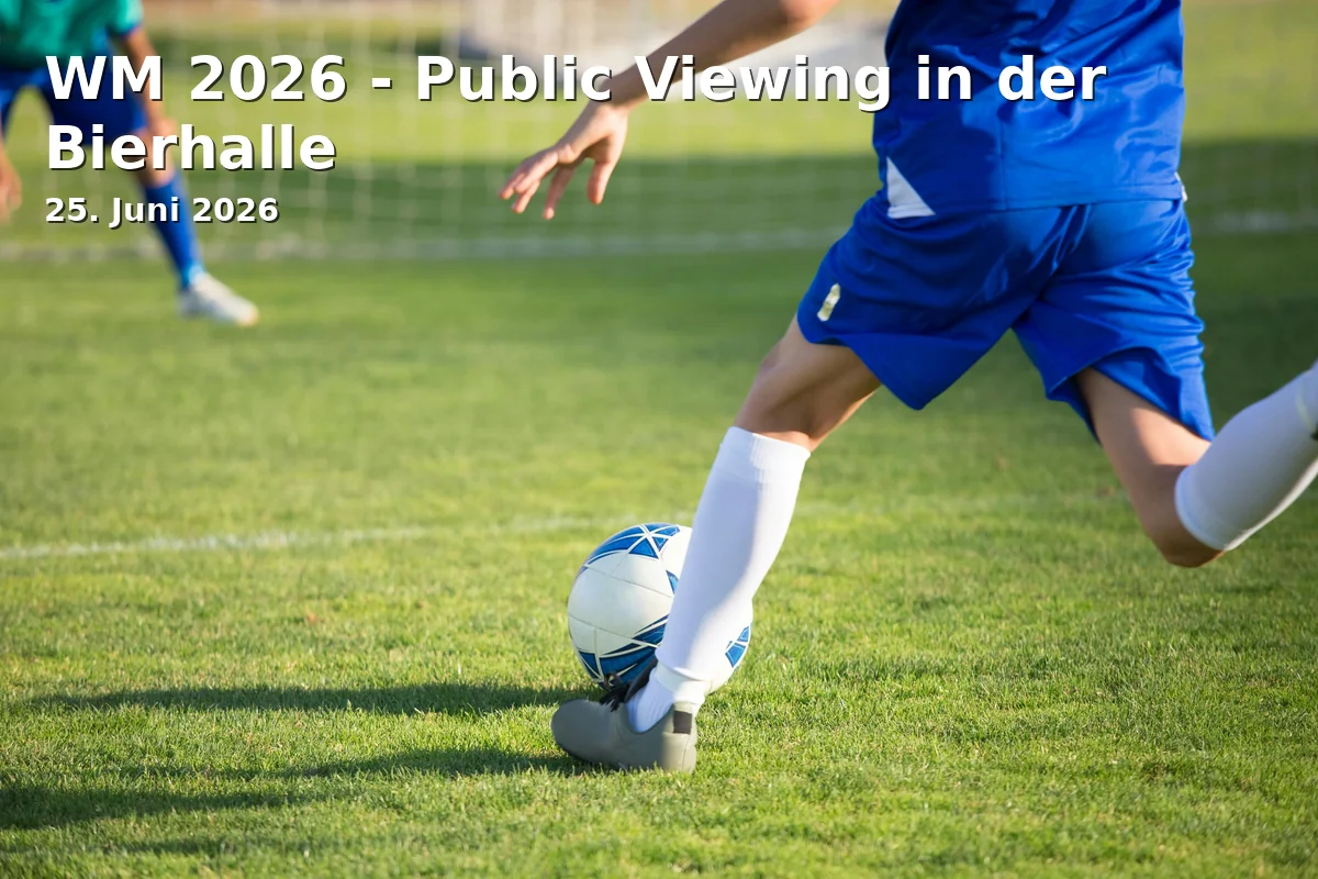 Event: WM 2026 - Public Viewing in the Beer Hall in Bierhalle Aalen, An der Stadtkirche 3, 73430 Aalen on 25. June 2026