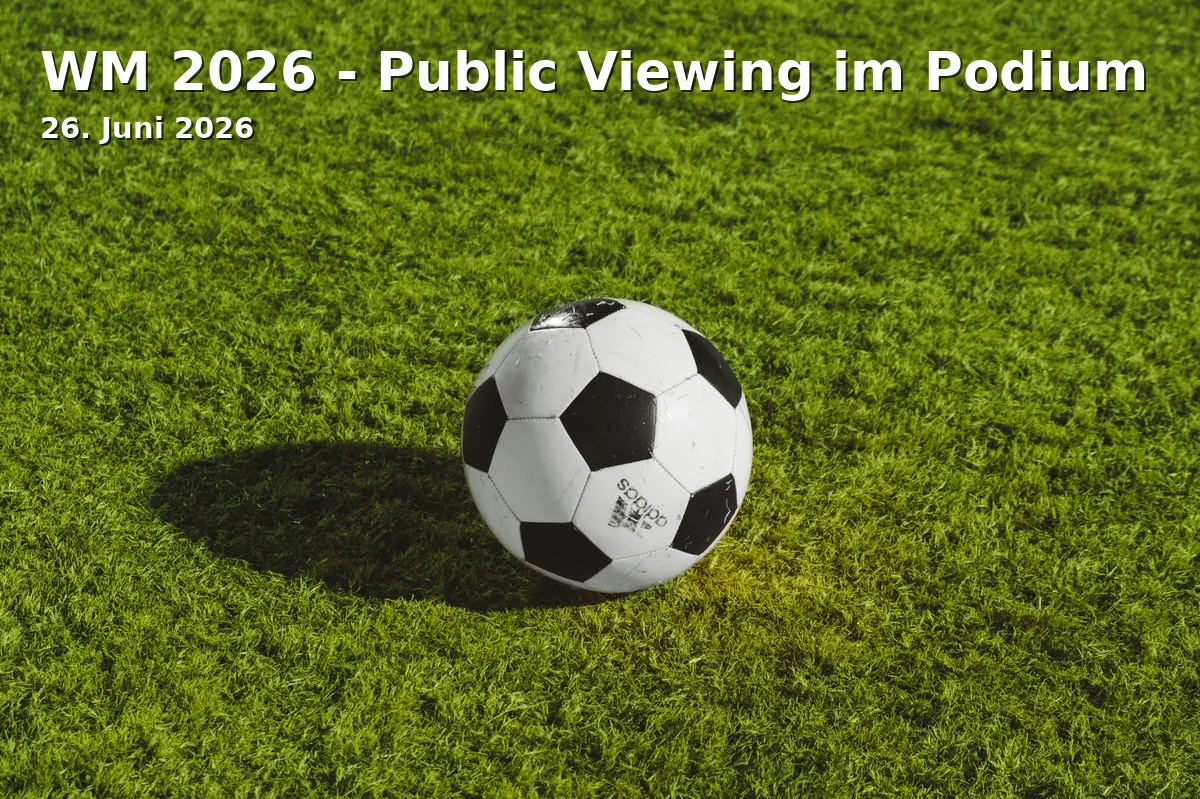Event: WM 2026 - Public Viewing at Podium in Podium Aalen, Marktplatz 4, 73430 Aalen on 26. June 2026