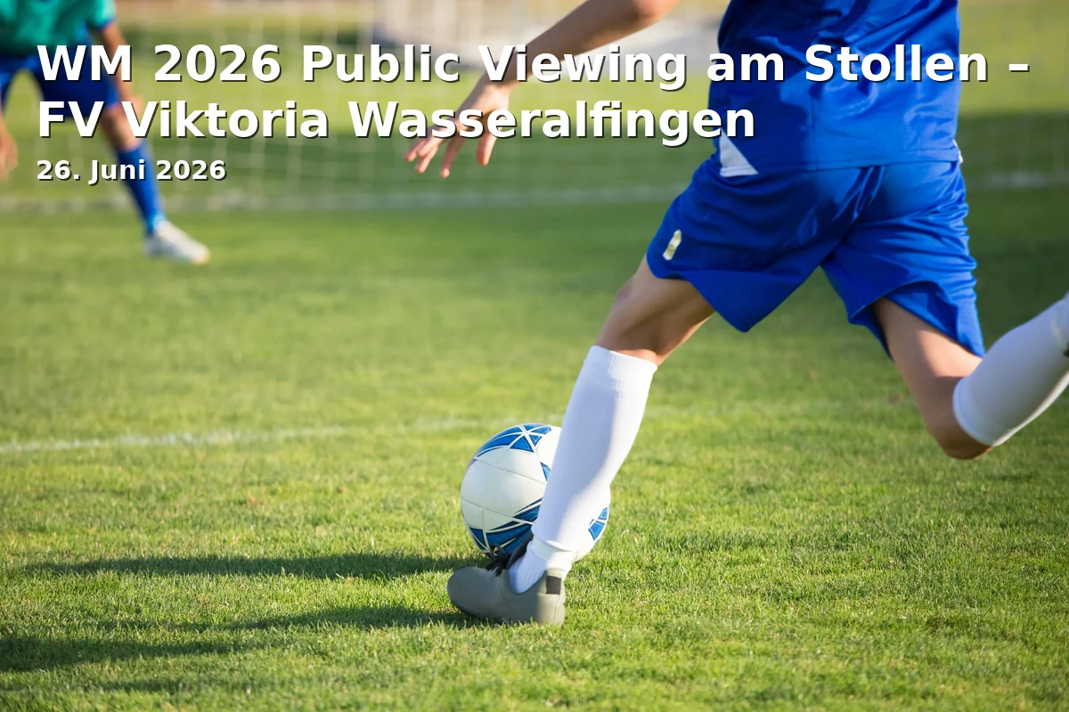 Event: WM 2026 Public Viewing am Stollen – FV Viktoria Wasseralfingen in Vereinsgelände FV Viktoria Wasseralfingen, Erzhäusle 19, 73433 Aalen-Wasseralfingen on 26. Juni 2026