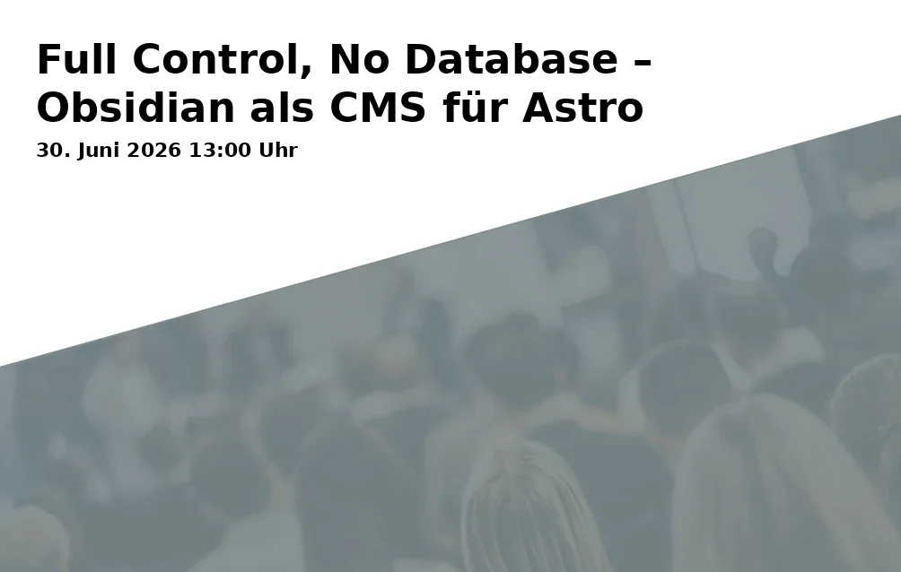 Event: Full Control, No Database – Obsidian as CMS for Astro in Never Code Alone, Calaisplatz 5 on 30. June 2026