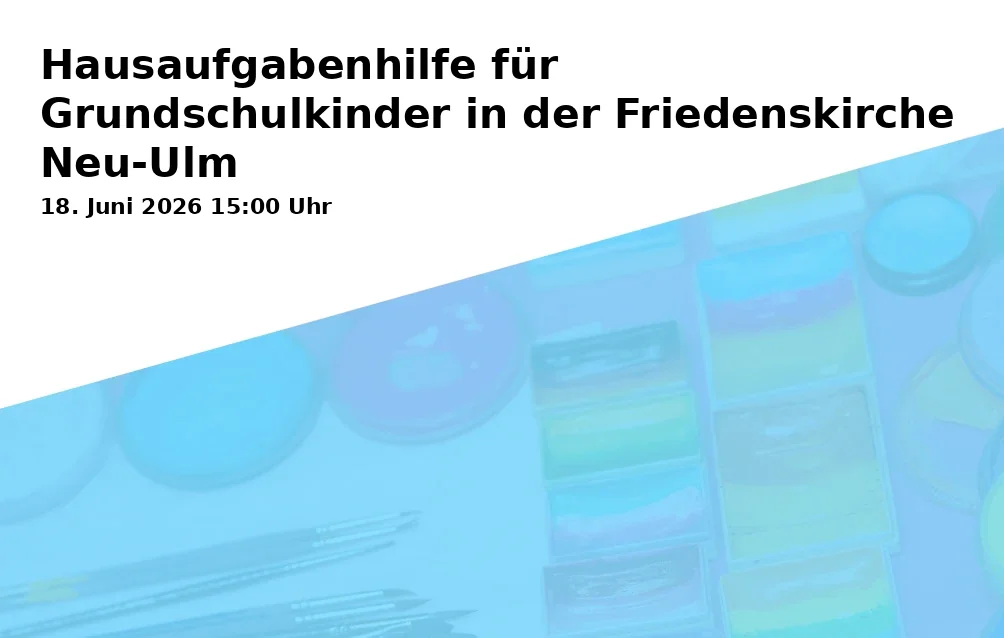 Event: Hausaufgabenhilfe für Grundschulkinder in der Friedenskirche Neu-Ulm in Friedenskirche Neu-Ulm, John-F.-Kennedy-Str. 6, 89231 Neu-Ulm on 18. Juni 2026