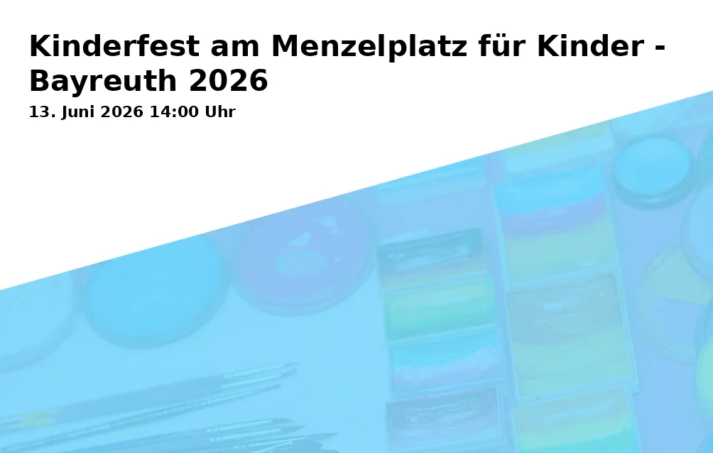 Event: Kinderfest am Menzelplatz für Kinder - Bayreuth 2026 in Menzelplatz 8, 95447 Bayreuth on 13. Juni 2026