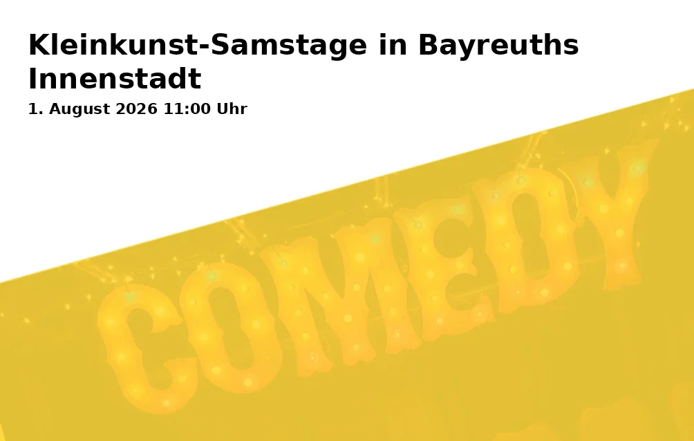 Event: Kleinkunst-Samstage in Bayreuths Innenstadt in Bayreuther Innenstadt, Bayreuth on 1. August 2026