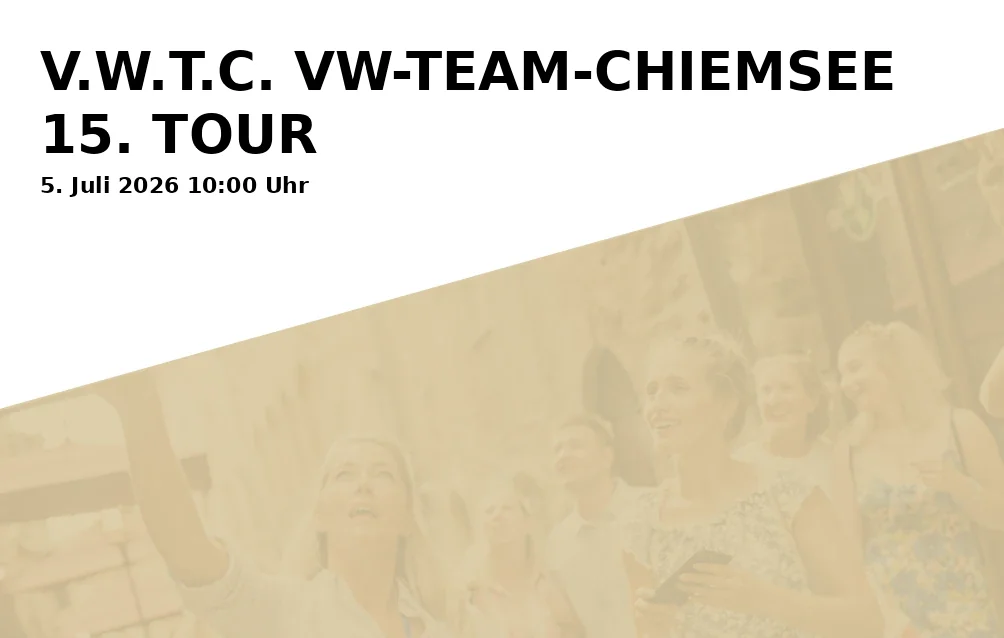 V.W.T.C. VW-TEAM-CHIEMSEE 15. TOUR