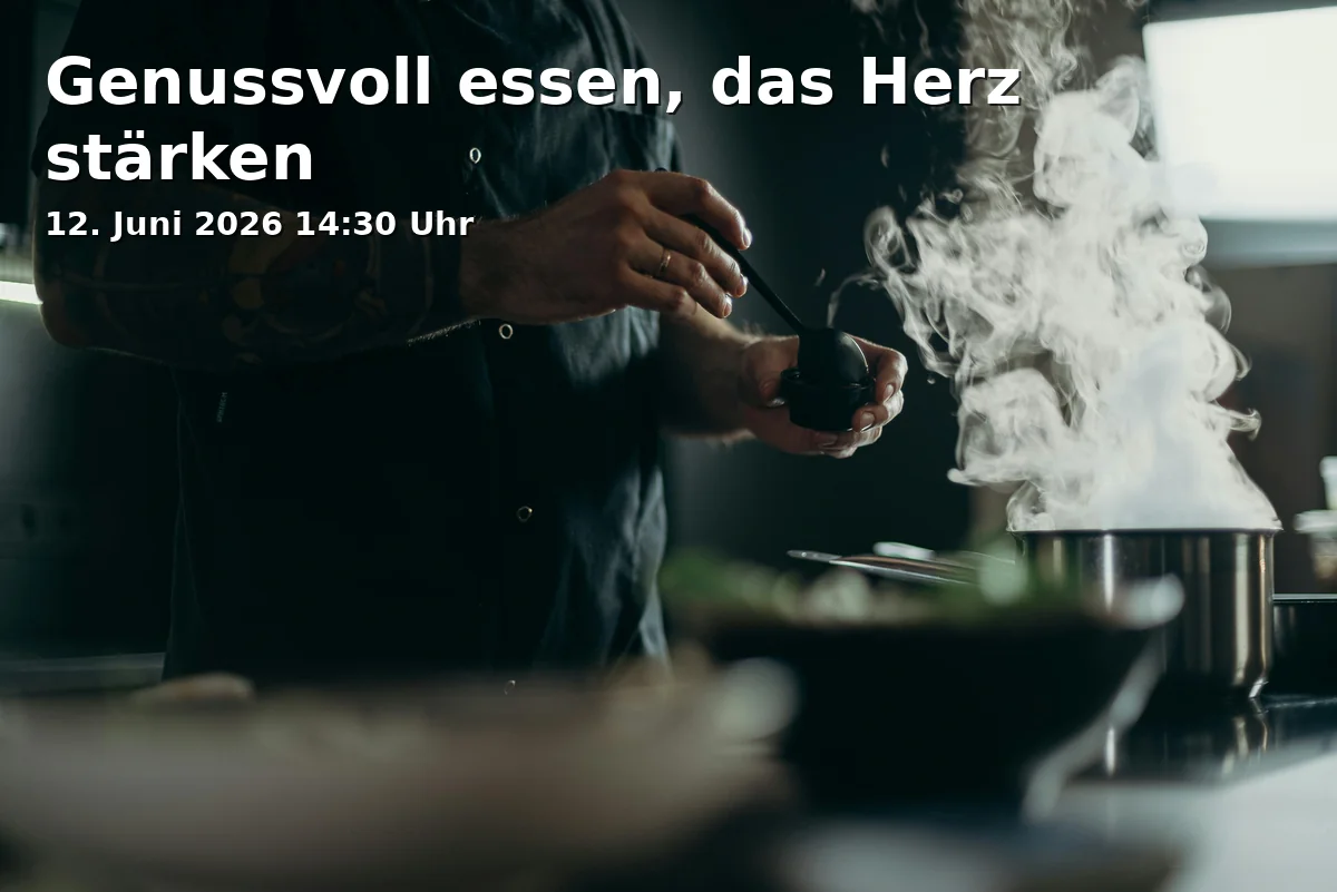 Genussvoll essen, das Herz stärken