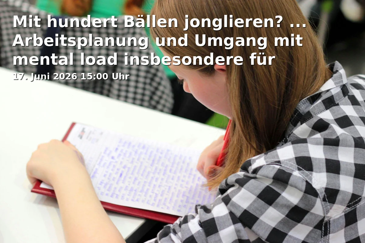 Event: Mit hundert Bällen jonglieren? ... Arbeitsplanung und Umgang mit mental load insbesondere für weibliche Lehrkräfte in Universität Bielefeld, Universitätsstraße 25, 33615 Bielefeld on 17. Juni 2026
