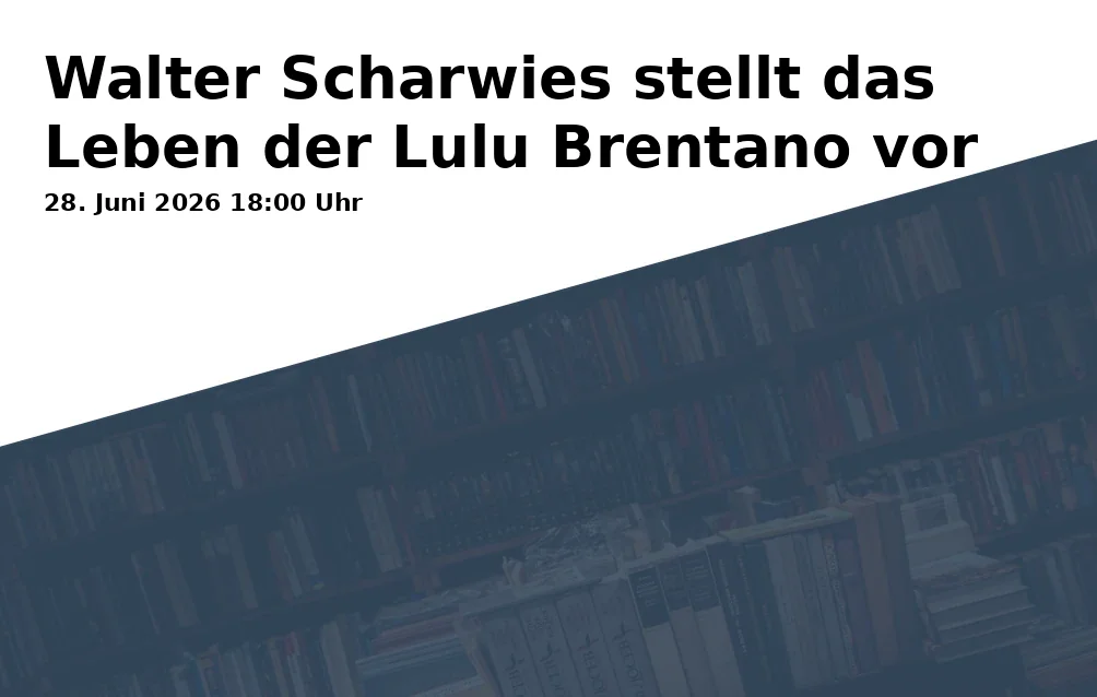 Event: Walter Scharwies stellt das Leben der Lulu Brentano vor in Stadtbibliothek Alzenau, Marktplatz 1, 63755 Alzenau on 28. Juni 2026