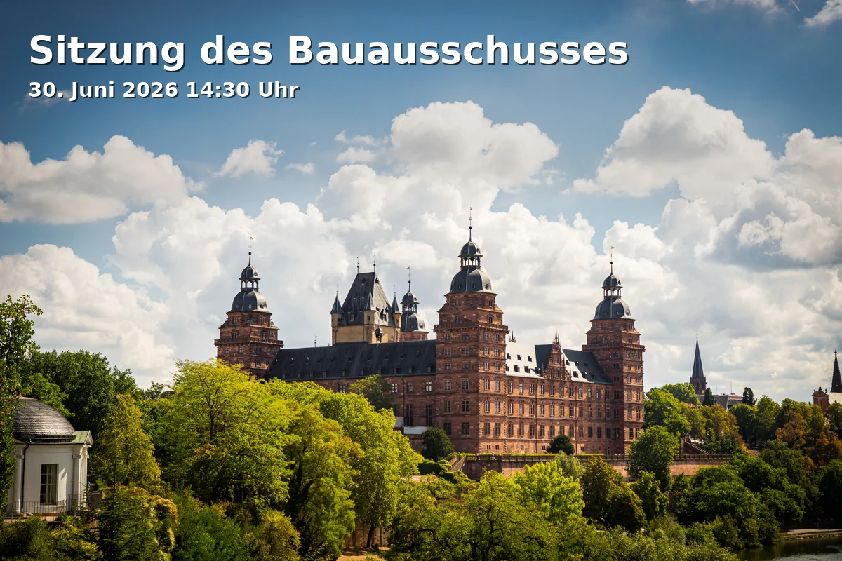 Event: Meeting of the Construction Committee in Landratsamt Aschaffenburg, Bayernstraße 18, 63739 Aschaffenburg on 30. June 2026