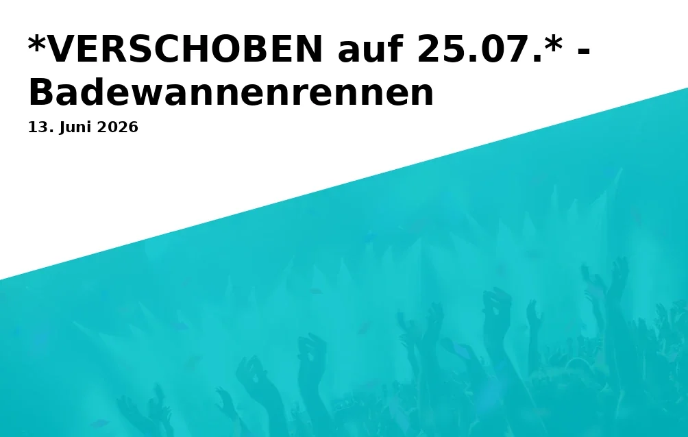 *POSTPONED to 25.07.* - Bathtub Race