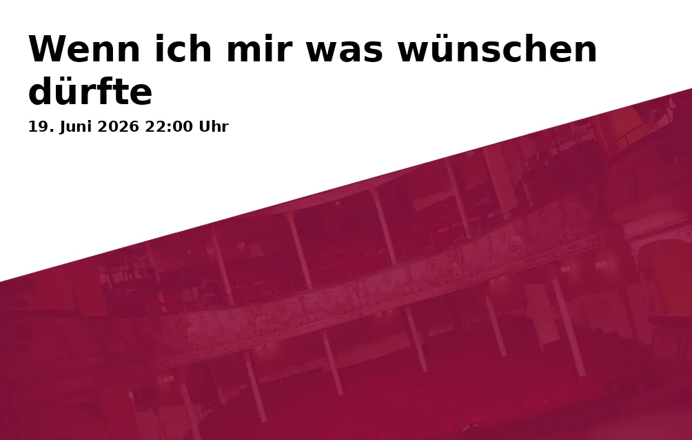 Event: Wenn ich mir was wünschen dürfte in Theater am Alten Markt, Alter Markt 1, 33602 Bielefeld on 19. Juni 2026