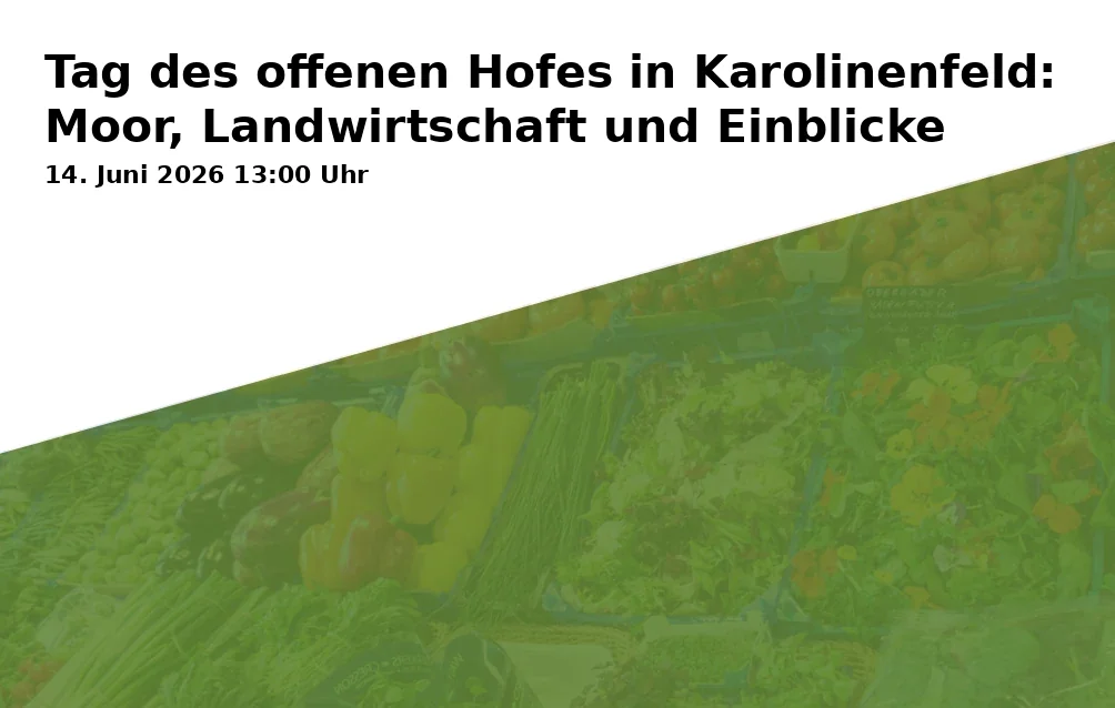 Event: Open Farm Day in Karolinenfeld: Moor, Agriculture and Insights in Versuchsstation Karolinenfeld, Theodor-Mayer-Weg 25, 83059 Kolbermoor on 14. June 2026