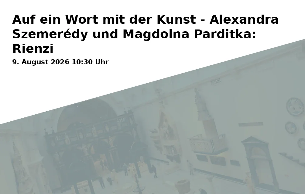 Event: Auf ein Wort mit der Kunst - Alexandra Szemerédy und Magdolna Parditka: Rienzi in The Friends' Bar (Green Hill Food Court, Festspielgelände), Festspielhügel 6, 95445 Bayreuth on 9. August 2026
