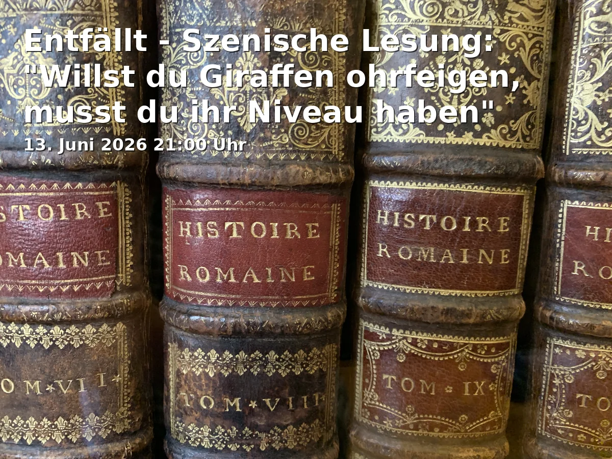 Entfällt - Szenische Lesung: "Willst du Giraffen ohrfeigen, musst du ihr Niveau haben"