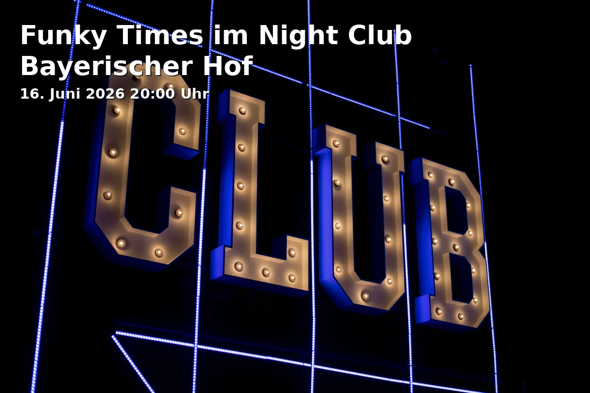 Funky Times im Night Club Bayerischer Hof