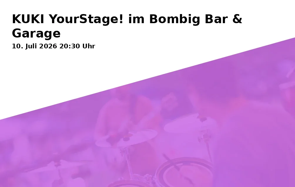 Event: KUKI YourStage! im Bombig Bar & Garage in Bombig Bar & Garage, Gubener Straße 11, 86156 Augsburg on 10. Juli 2026