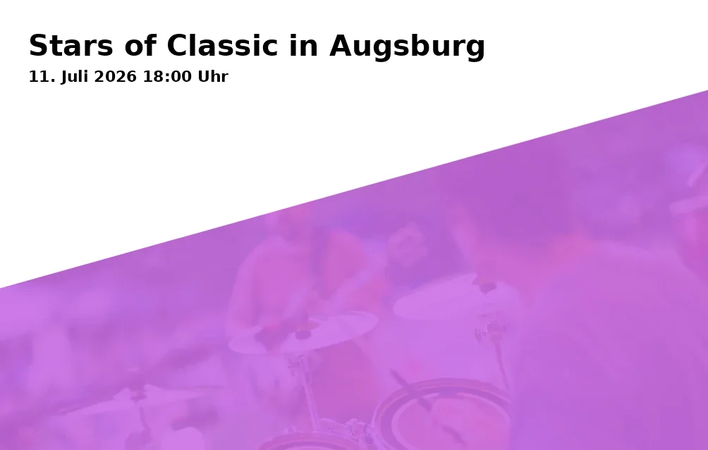 Event: Stars of Classic in Augsburg in Ludwigstraße 14, 86152 Augsburg on 11. Juli 2026