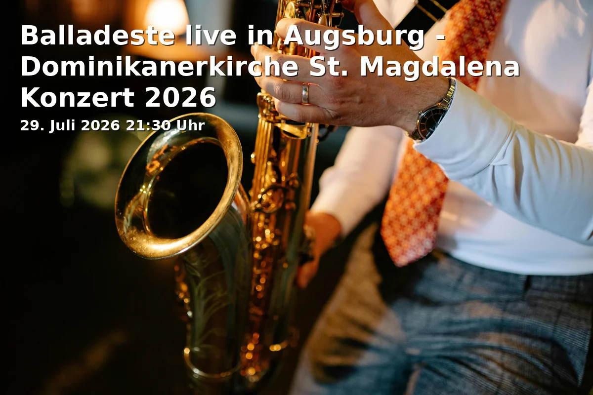 Event: Balladeste live in Augsburg - Dominikanerkirche St. Magdalena Konzert 2026 in Dominikanerkirche St. Magdalena, Dominikanergasse 15, 86150 Augsburg on 29. July 2026