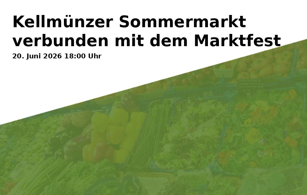 Kellmünzer Sommermarkt verbunden mit dem Marktfest