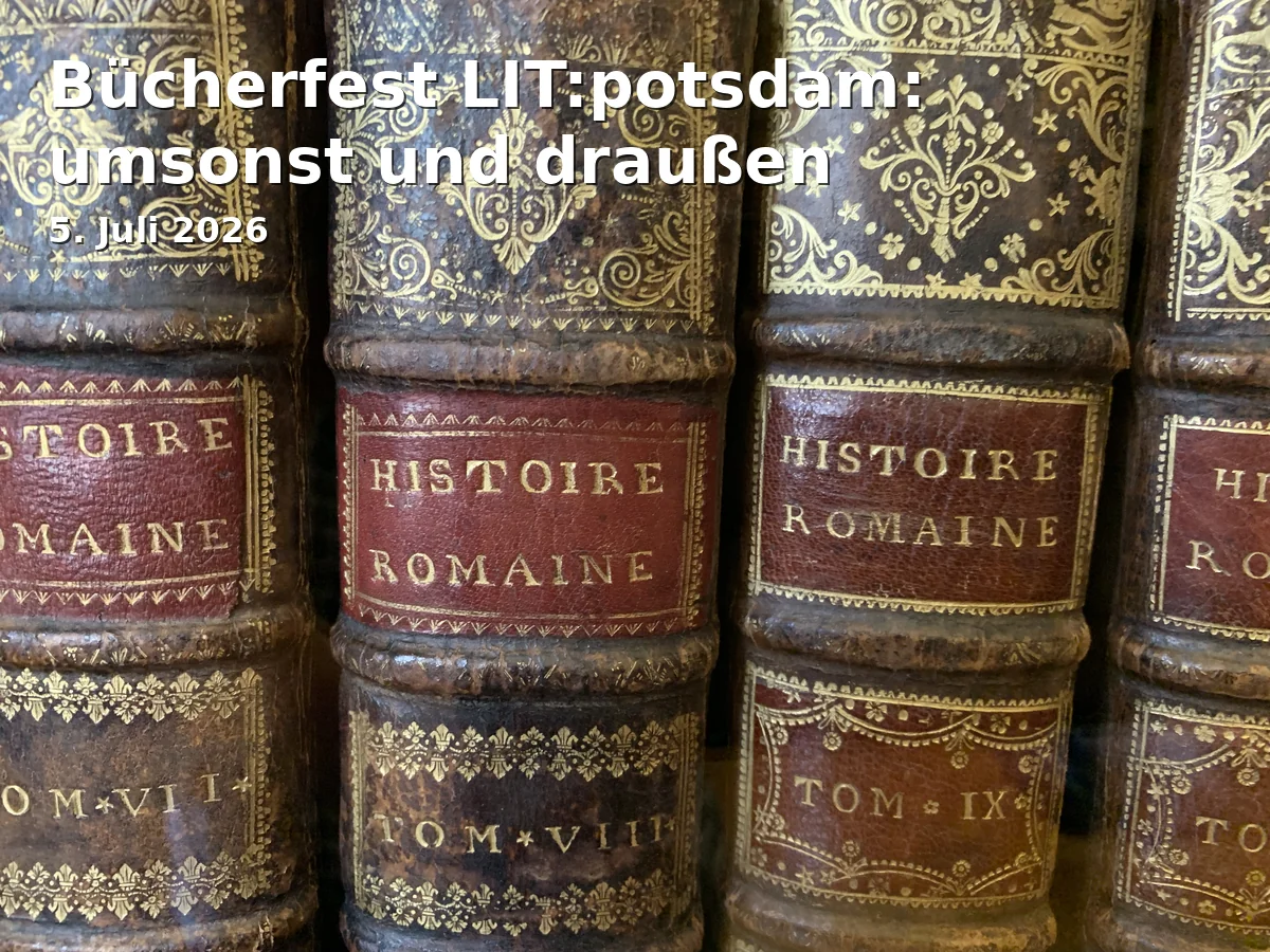 Event: Bücherfest LIT:potsdam: umsonst und draußen in Schiffbauergasse, 14467 Potsdam on 5. Juli 2026
