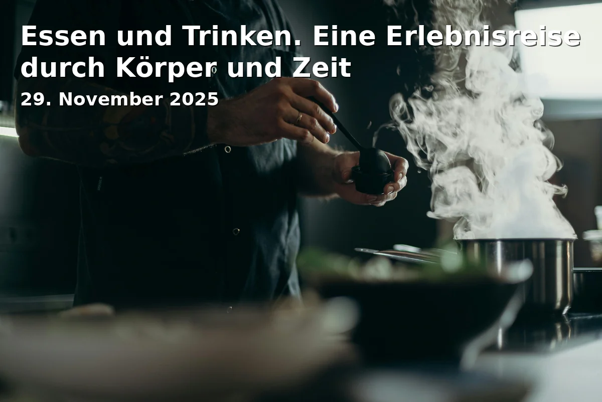 Event: Essen und Trinken. Eine Erlebnisreise durch Körper und Zeit in Landesmuseum Hinter Aegidien, Hinter Ägidien, 38100 Braunschweig on 29. November 2025