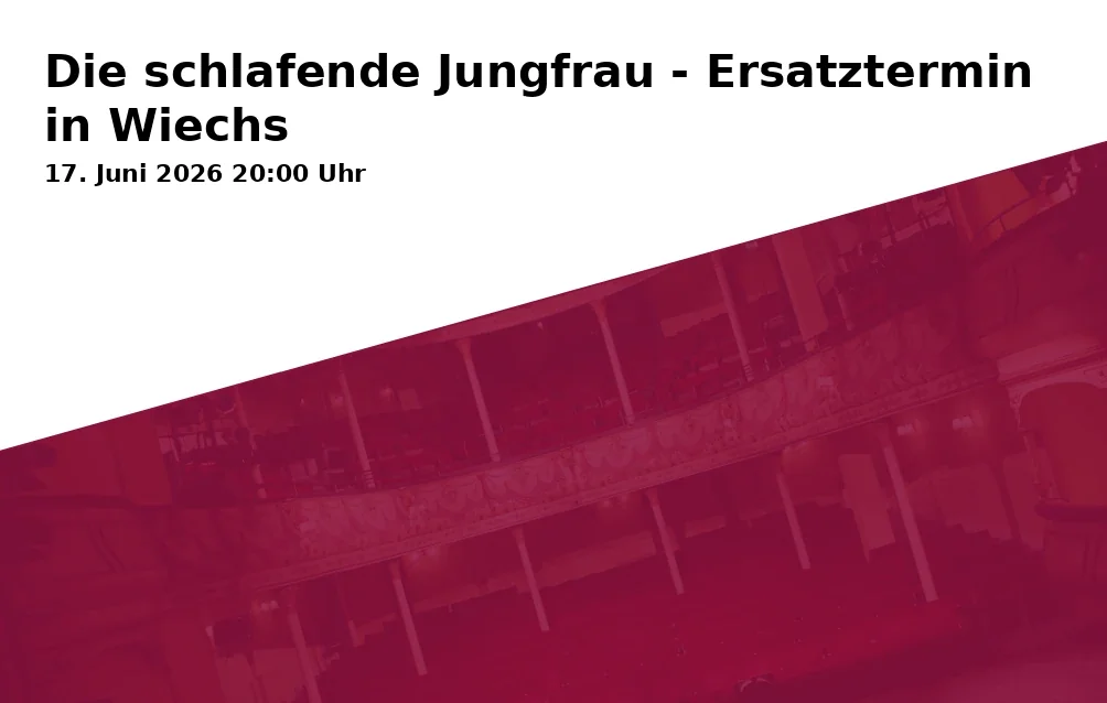 Die schlafende Jungfrau - Ersatztermin in Wiechs