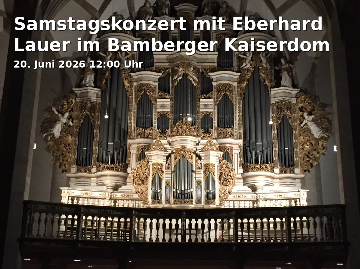 Event: Samstagskonzert mit Eberhard Lauer im Bamberger Kaiserdom in Domplatz 5, 96049 Bamberg on 20. Juni 2026