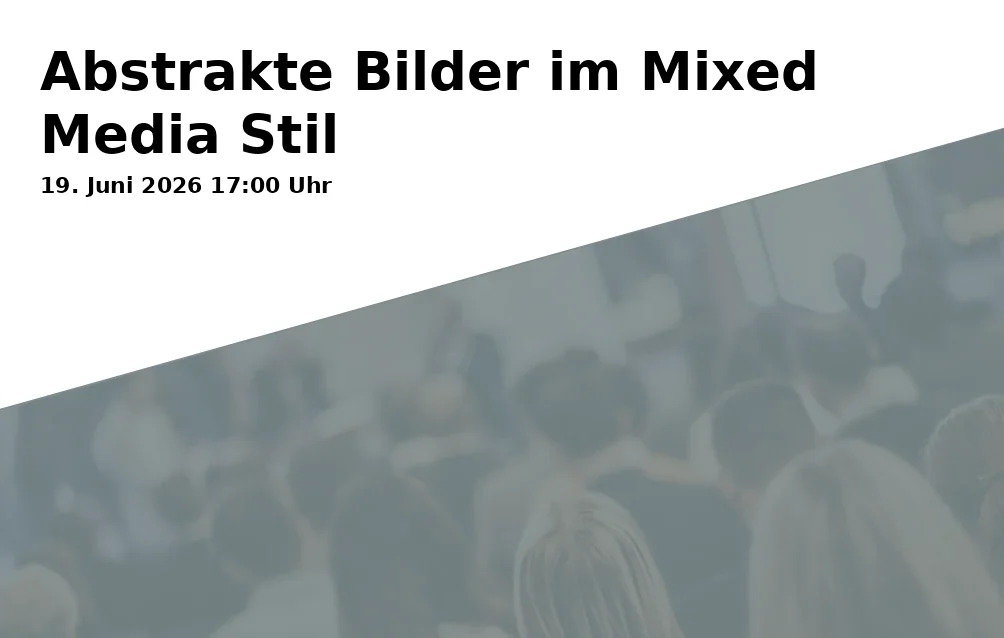 Event: Abstrakte Bilder im Mixed Media Stil in Kunstschule Gelsenkirchen, Neustraße 7, Gelsenkirchen on 19. Juni 2026