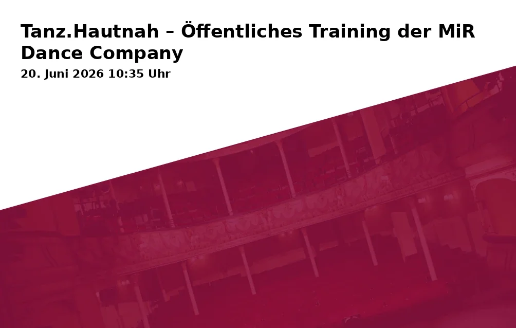 Event: Tanz.Hautnah – Öffentliches Training der MiR Dance Company in Musiktheater im Revier - Ballettsaal, Kennedyplatz, Gelsenkirchen on 20. Juni 2026