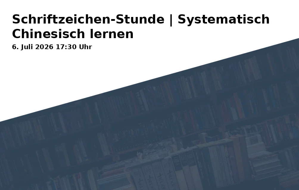 Event: Character Hour | Systematically Learning Chinese in Konfuzius-Institut Metropole Ruhr e.V., Bismarckstr. 120 (Tec-Center), 47057 Duisburg on 6. July 2026