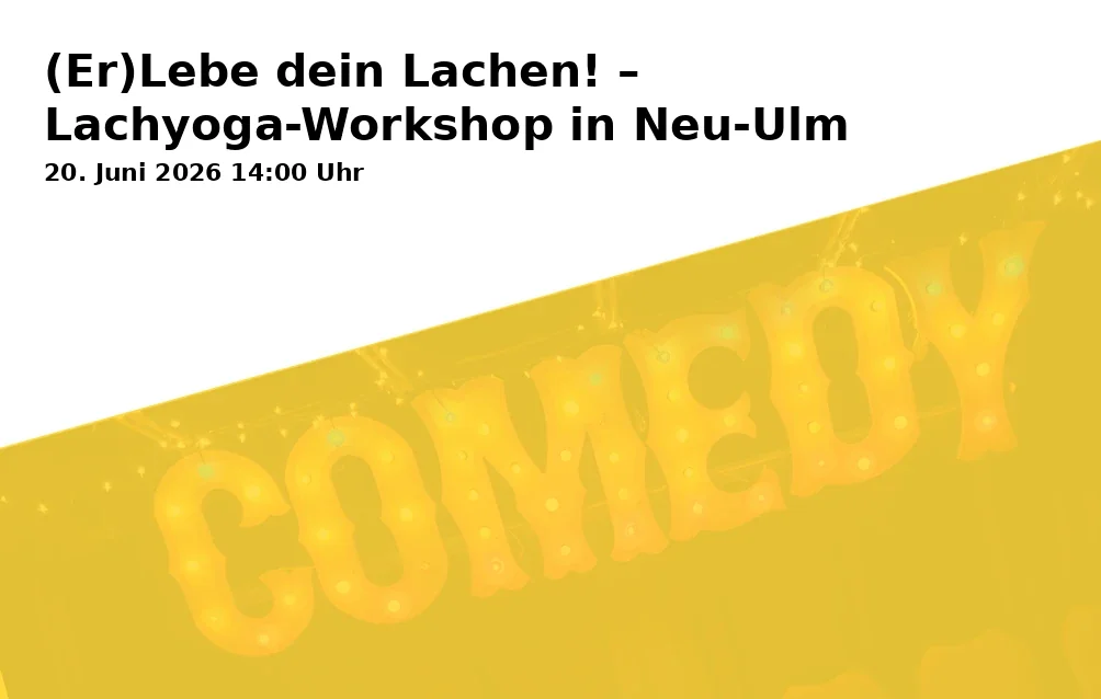 Event: (Re)Live Your Laughter! – Laughter Yoga Workshop in Neu-Ulm in Albertinum, Heinz-Rühmann-Str. 7, 89231 Neu-Ulm on 20. June 2026