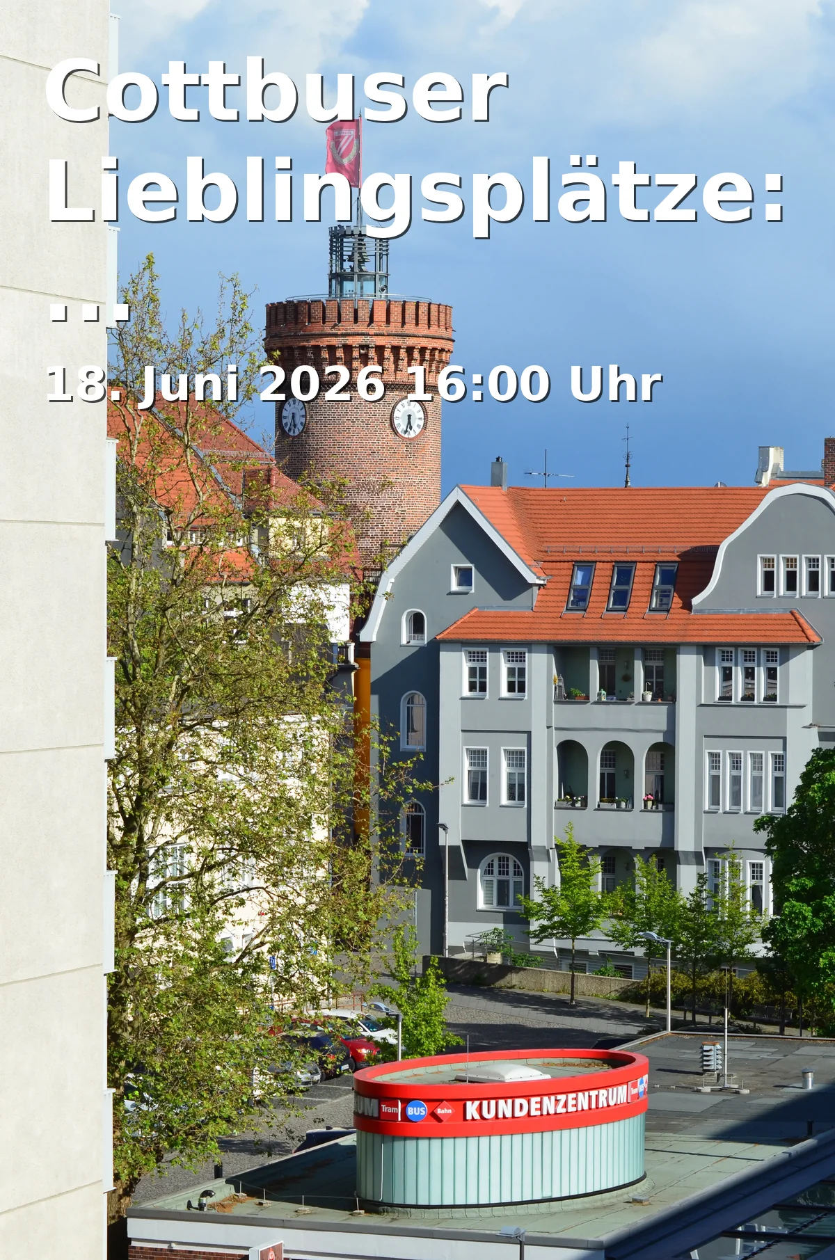 Event: Cottbuser Lieblingsplätze: Altstadtrundgang in Stadthalle Cottbus, Berliner Platz 6, 03046 Cottbus on 18. Juni 2026