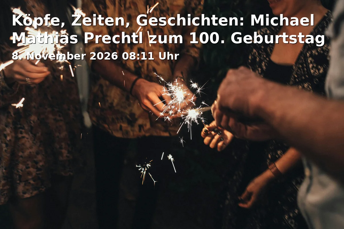 Event: Köpfe, Zeiten, Geschichten: Michael Mathias Prechtl zum 100. Geburtstag