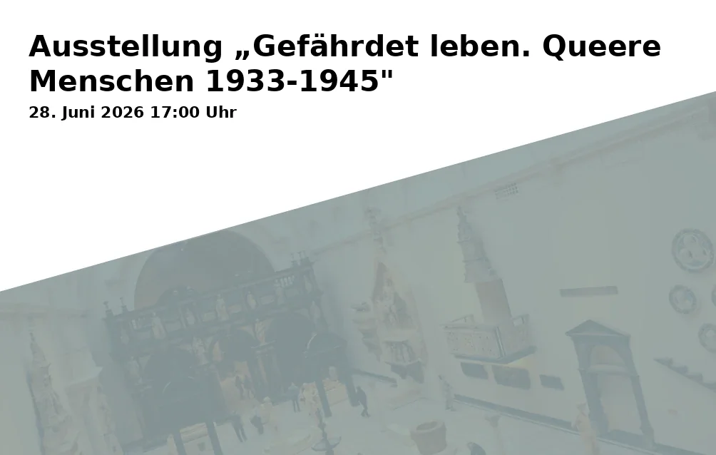 Event: Exhibition "Living in Danger. Queer People 1933-1945" in Historisches Museum Bamberg, Alte Hofhaltung, Domplatz 7, 96049 Bamberg on 28. June 2026