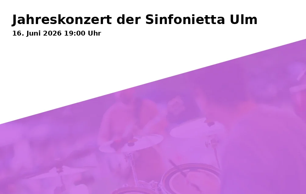 Event: Annual Concert of the Sinfonietta Ulm in Stadthaus Ulm, Münsterplatz 50, 89073 Ulm on 16. June 2026