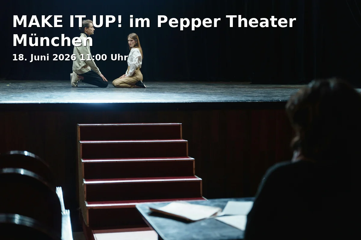 Event: MAKE IT UP! im Pepper Theater München in Pepper Theater, Thomas-Dehler-Straße 12, 81737 München on 18. Juni 2026