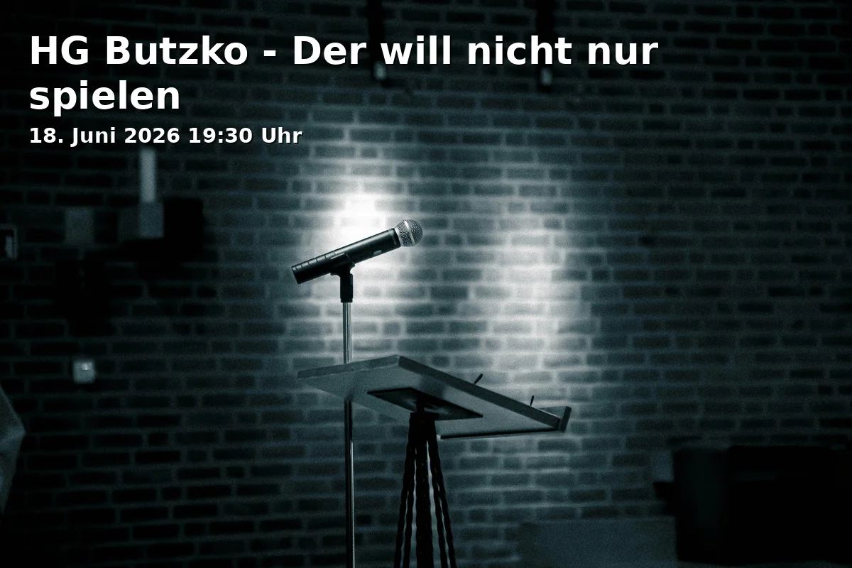 Event: HG Butzko - Der will nicht nur spielen in Blackbox im Fat Cat (Gasteig), Kellerstraße 8a, 81667 München on 18. Juni 2026