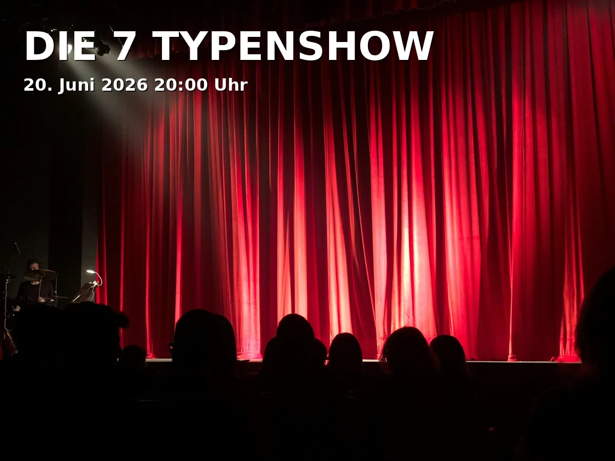 Event: DIE 7 TYPENSHOW in Galli Theater in der Amalienpassage, Türkenstraße 86, 80799 München on 20. Juni 2026