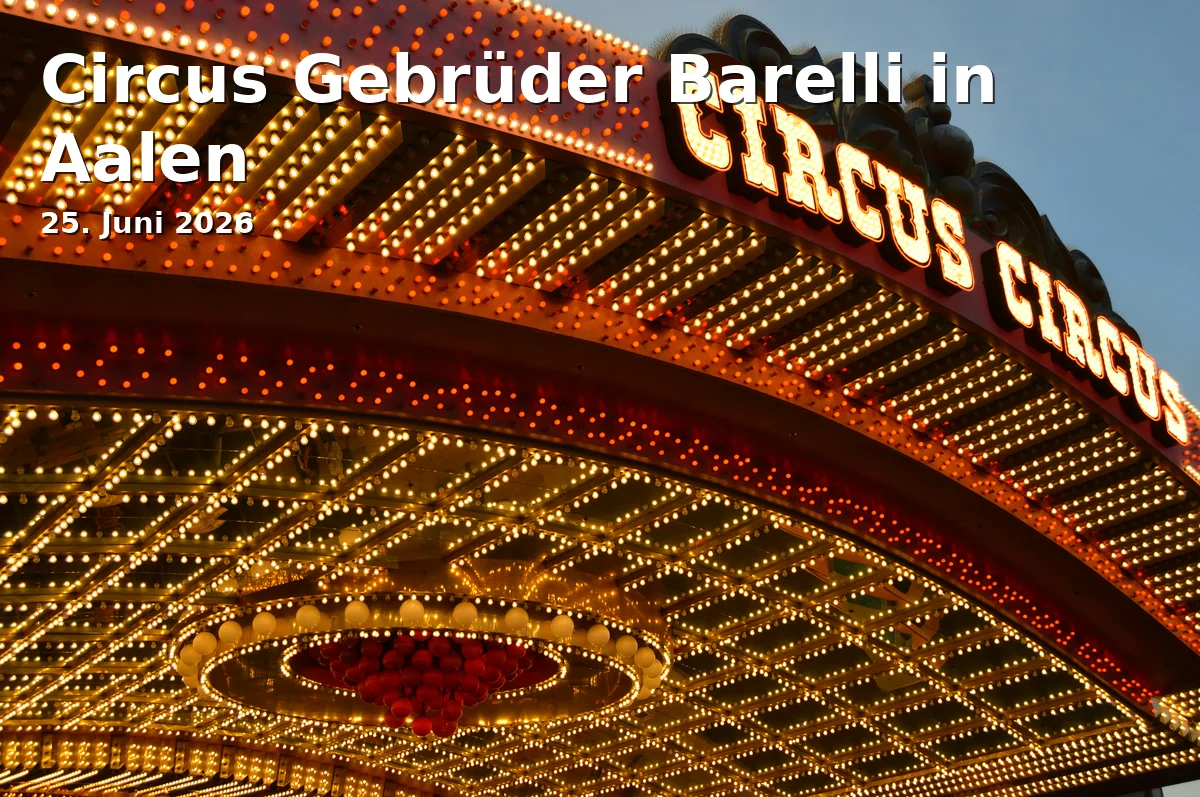 Event: Circus Gebrüder Barelli in Aalen in Festplatz Greut, 73430 Aalen on 25. Juni 2026