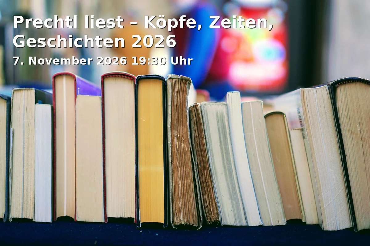 Event: Prechtl liest – Köpfe, Zeiten, Geschichten 2026