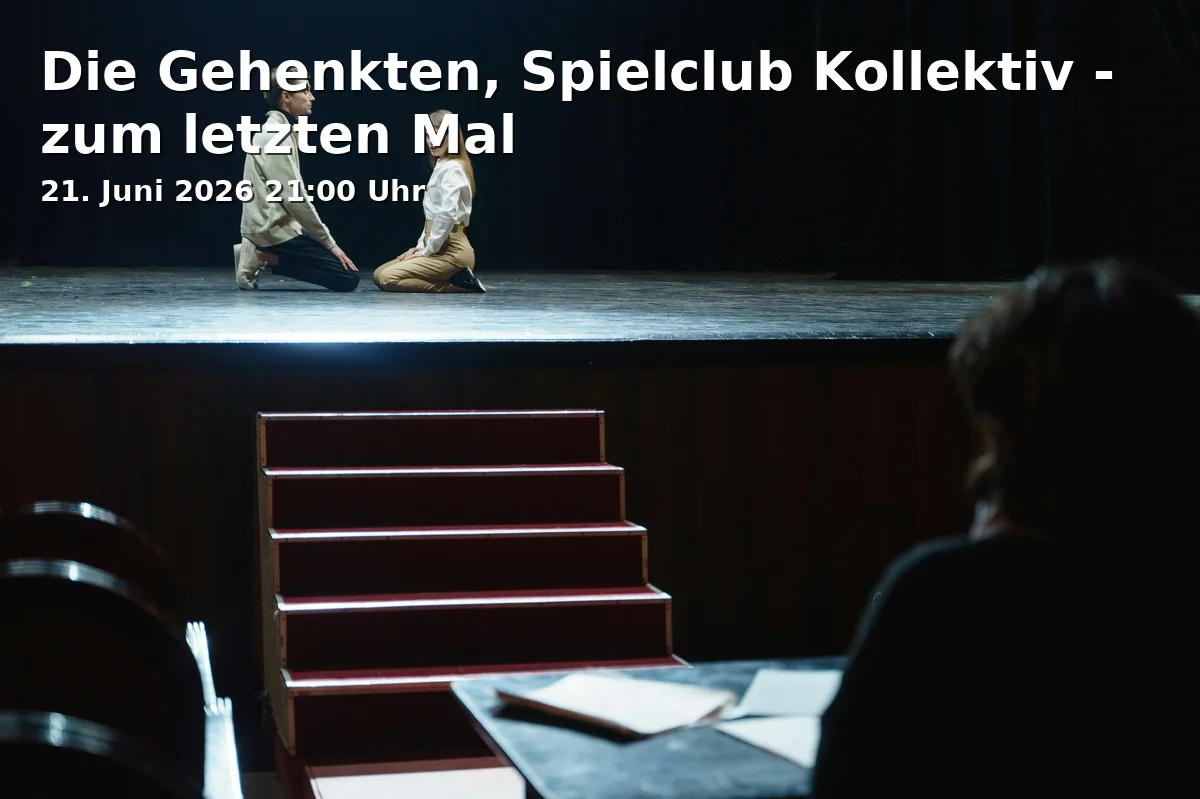 Die Gehenkten, Spielclub Kollektiv - zum letzten Mal