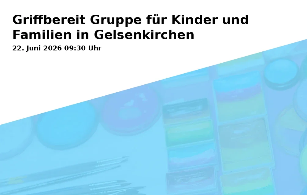 Event: Griffbereit Gruppe für Kinder und Familien in Gelsenkirchen in Städtische Tageseinrichtung für Kinder Laarmannshof, Laarmannshof 5a, 45883 Gelsenkirchen on 22. Juni 2026