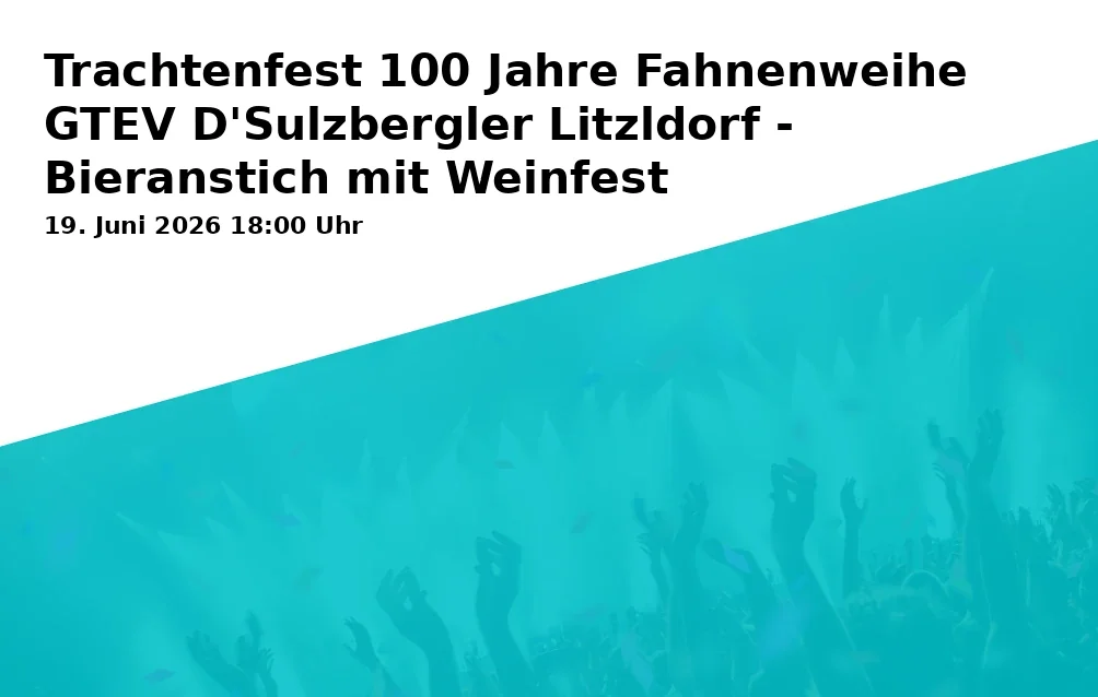 Trachtenfest 100 Jahre Fahnenweihe GTEV D'Sulzbergler Litzldorf - Bieranstich mit Weinfest