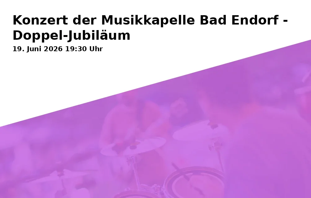 Konzert der Musikkapelle Bad Endorf - Doppel-Jubiläum
