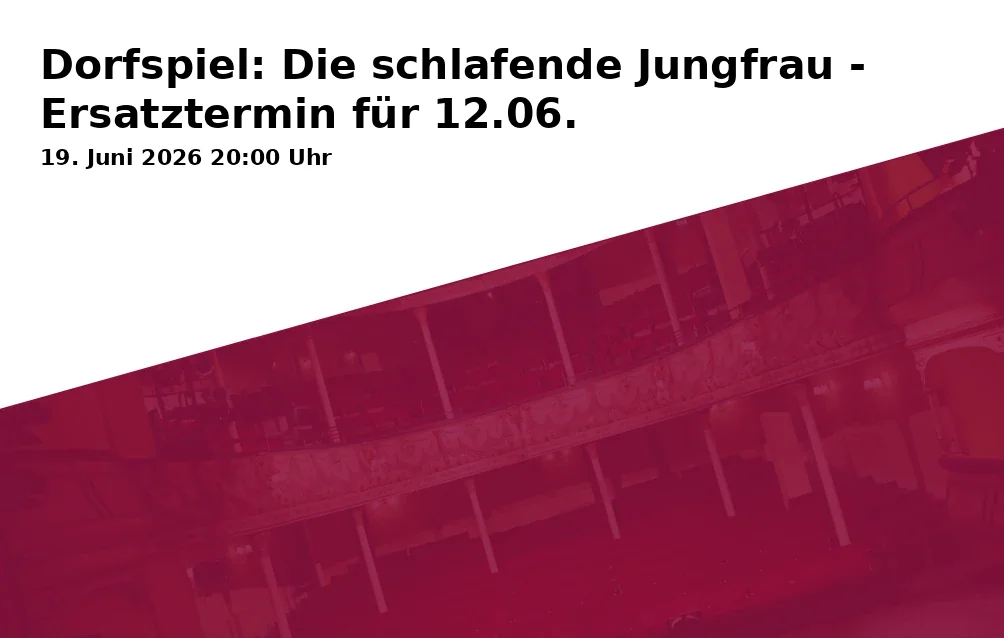 Event: Dorfspiel: Die schlafende Jungfrau - Ersatztermin für 12.06.